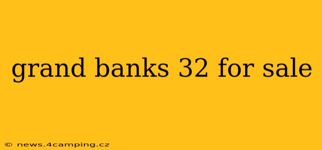 grand banks 32 for sale