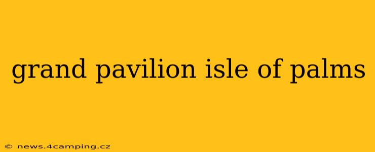 grand pavilion isle of palms