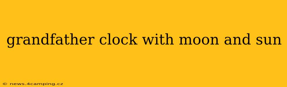 grandfather clock with moon and sun