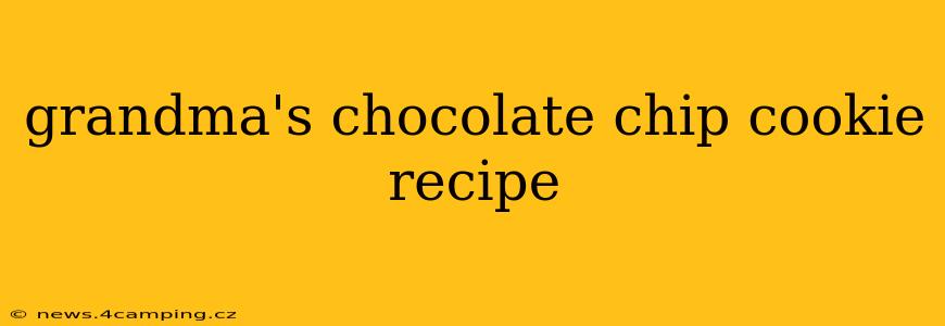 grandma's chocolate chip cookie recipe