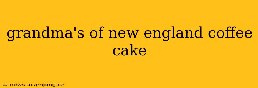 grandma's of new england coffee cake