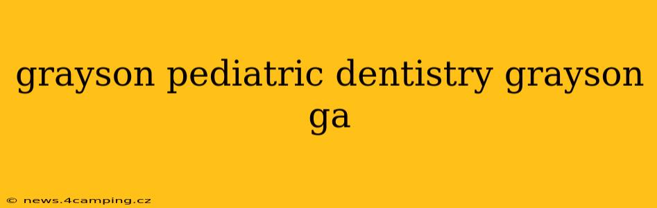 grayson pediatric dentistry grayson ga