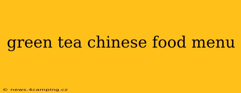 green tea chinese food menu