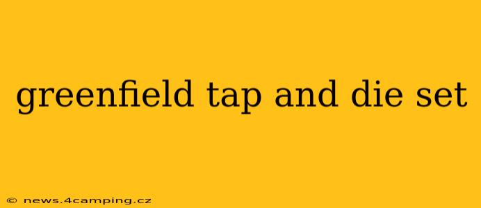 greenfield tap and die set