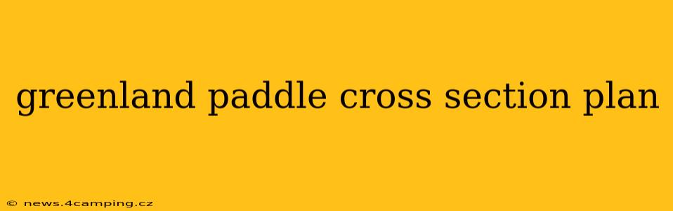 greenland paddle cross section plan