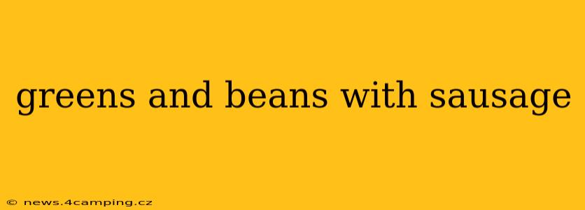 greens and beans with sausage