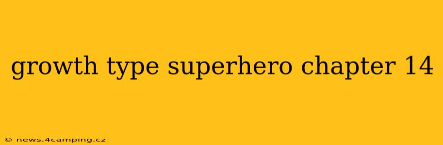 growth type superhero chapter 14