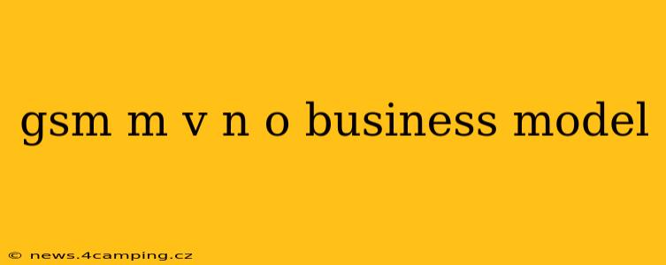 gsm m v n o business model