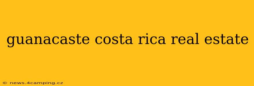 guanacaste costa rica real estate