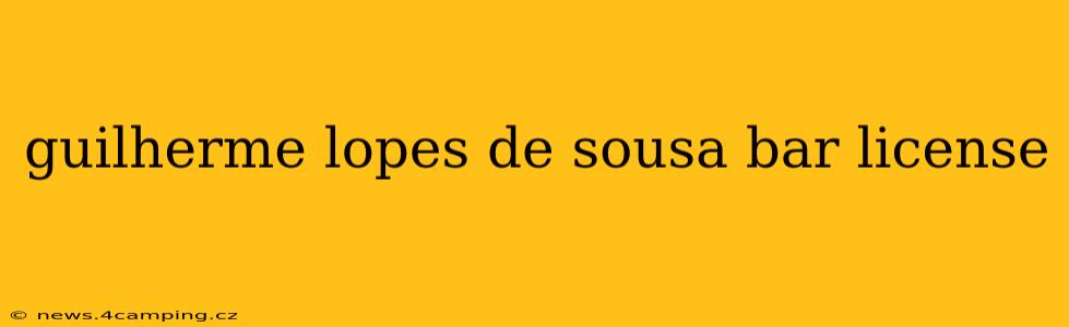 guilherme lopes de sousa bar license