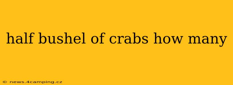 half bushel of crabs how many