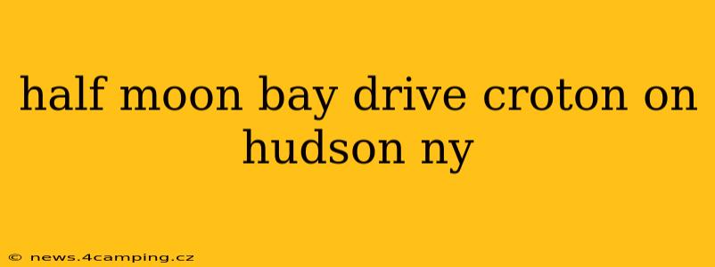 half moon bay drive croton on hudson ny