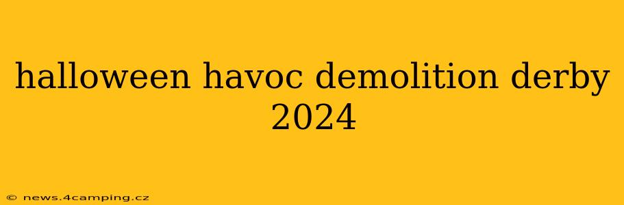 halloween havoc demolition derby 2024