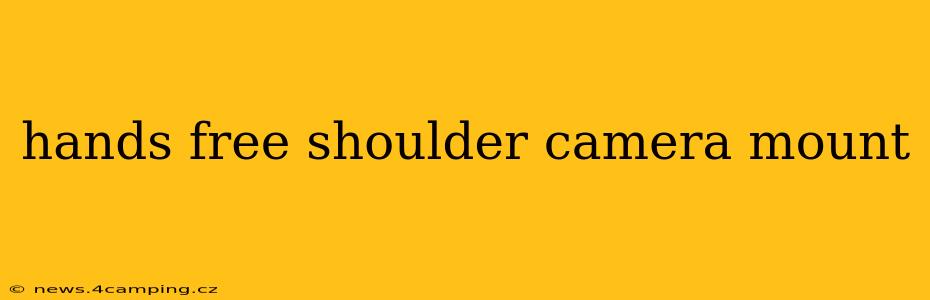 hands free shoulder camera mount