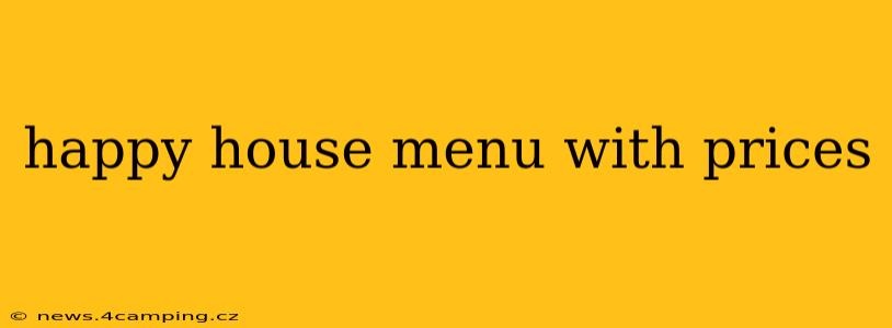 happy house menu with prices