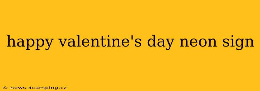 happy valentine's day neon sign