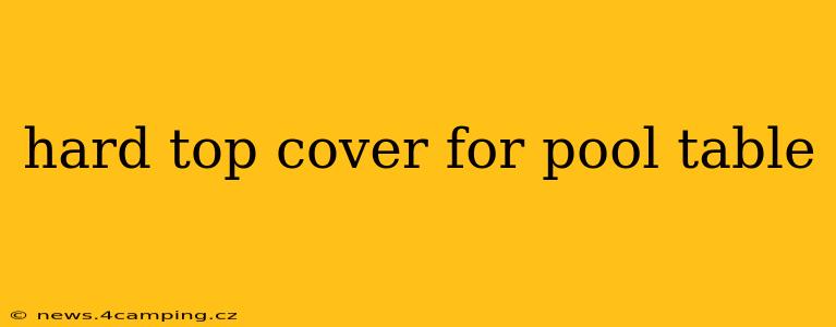 hard top cover for pool table