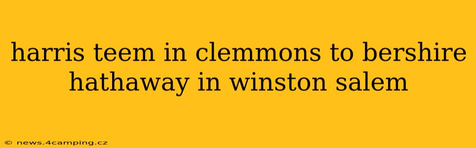 harris teem in clemmons to bershire hathaway in winston salem