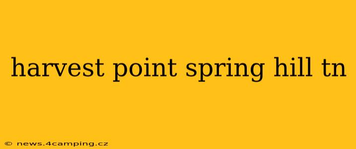 harvest point spring hill tn