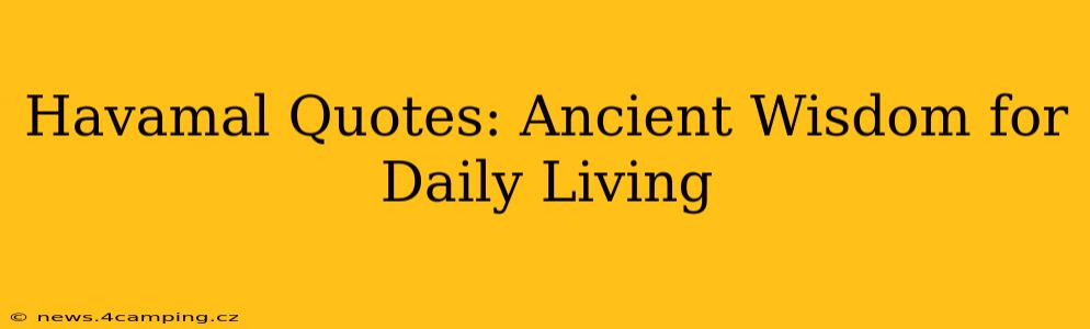 Havamal Quotes: Ancient Wisdom for Daily Living