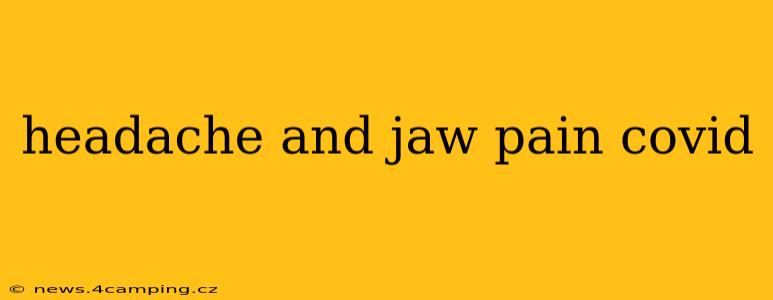 headache and jaw pain covid