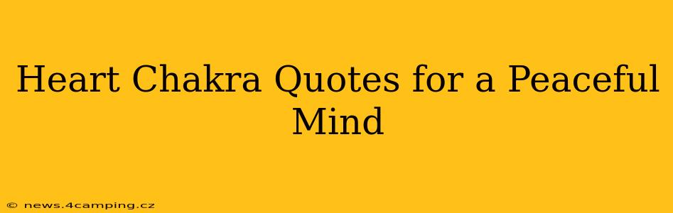 Heart Chakra Quotes for a Peaceful Mind