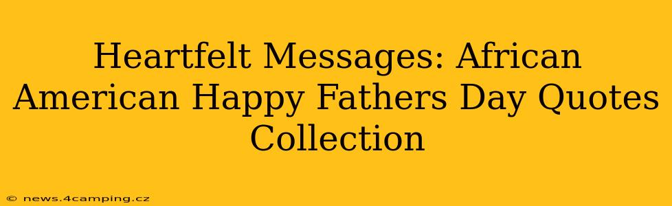 Heartfelt Messages: African American Happy Fathers Day Quotes Collection