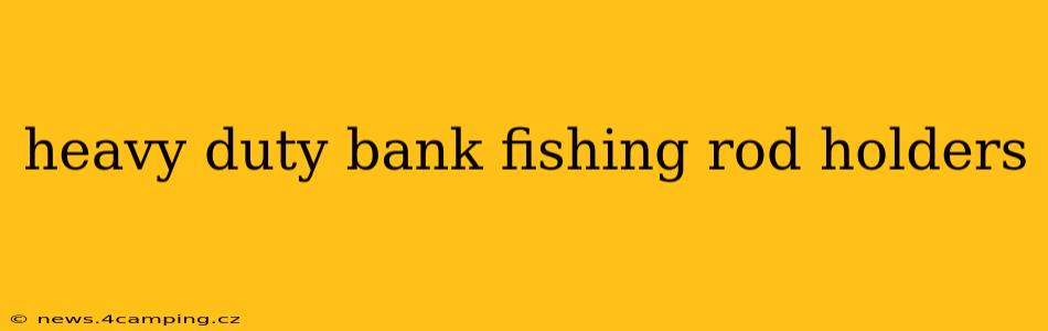 heavy duty bank fishing rod holders