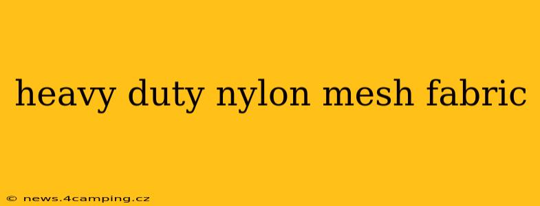 heavy duty nylon mesh fabric