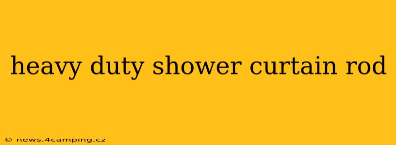 heavy duty shower curtain rod