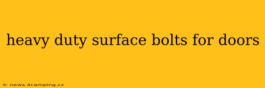 heavy duty surface bolts for doors
