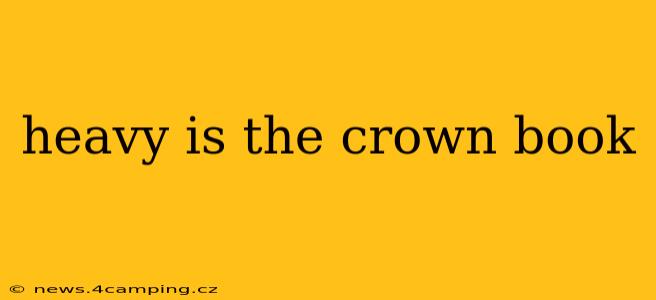 heavy is the crown book