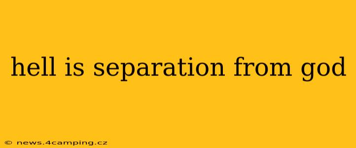 hell is separation from god