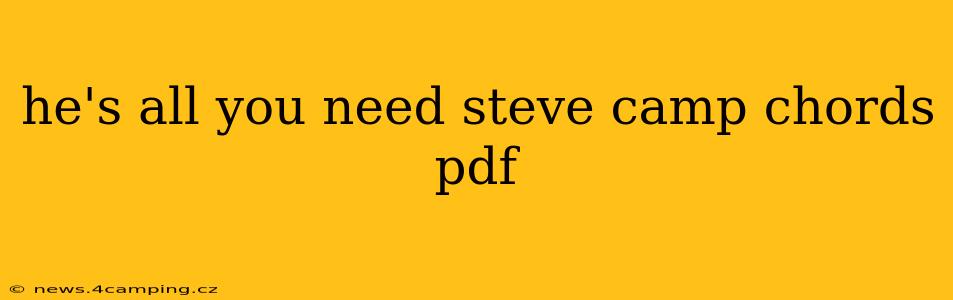 he's all you need steve camp chords pdf
