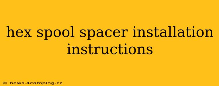 hex spool spacer installation instructions