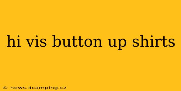 hi vis button up shirts