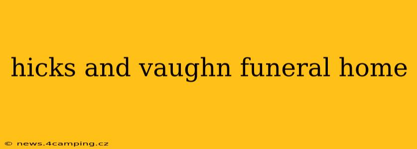 hicks and vaughn funeral home