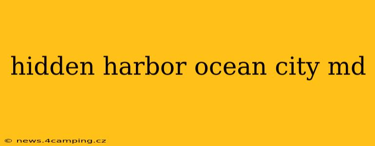 hidden harbor ocean city md