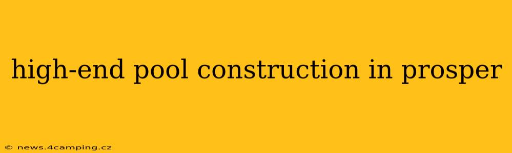 high-end pool construction in prosper