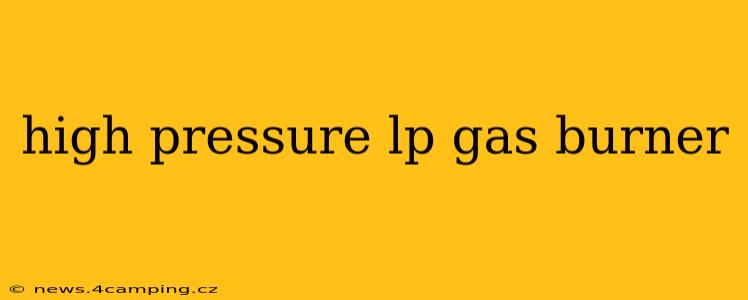 high pressure lp gas burner