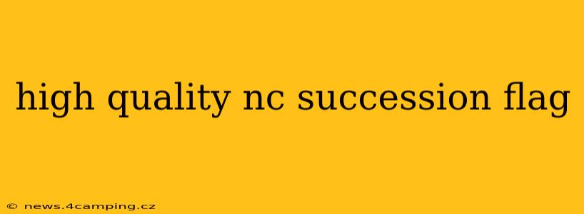 high quality nc succession flag