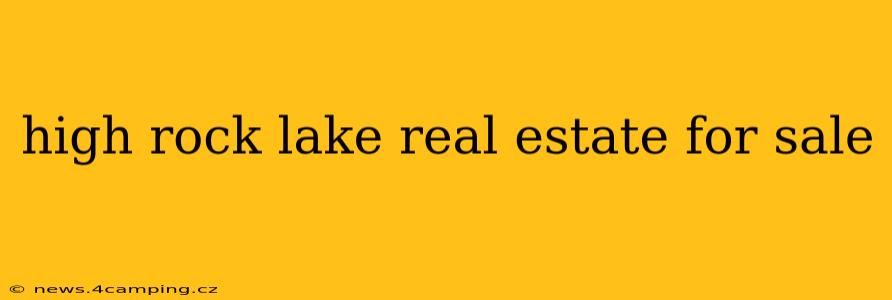 high rock lake real estate for sale