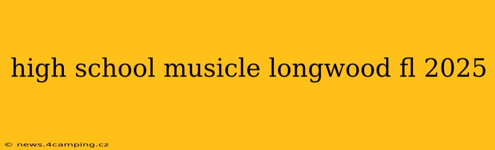 high school musicle longwood fl 2025