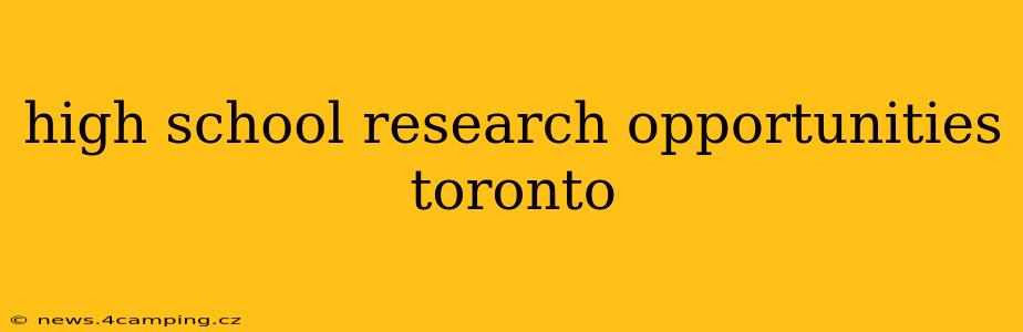 high school research opportunities toronto