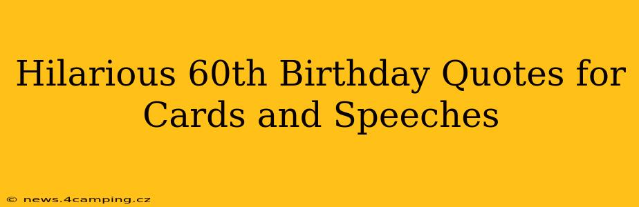 Hilarious 60th Birthday Quotes for Cards and Speeches