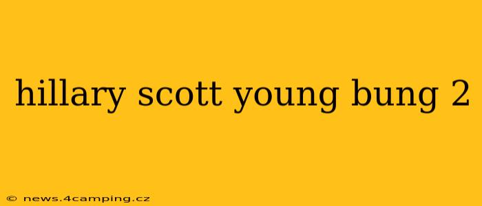 hillary scott young bung 2 hillary scott young bung 2