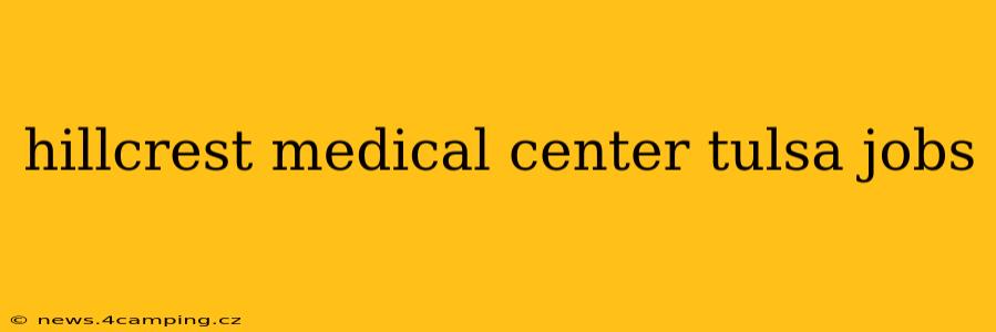 hillcrest medical center tulsa jobs