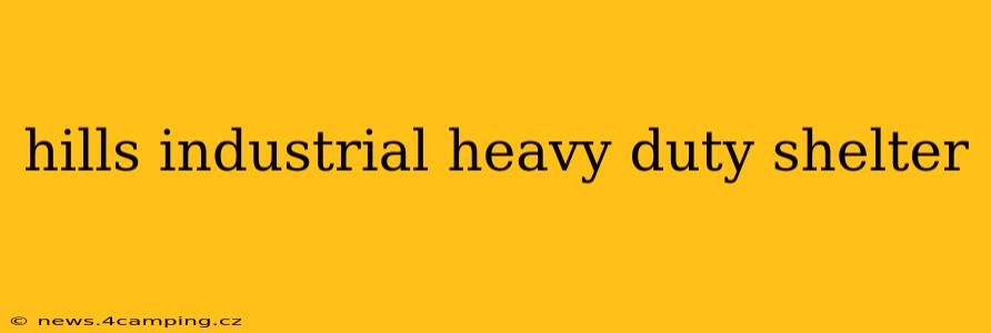 hills industrial heavy duty shelter