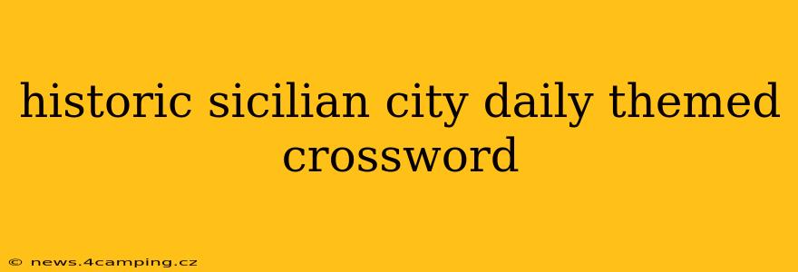 historic sicilian city daily themed crossword