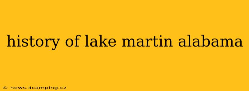 history of lake martin alabama